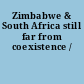 Zimbabwe & South Africa still far from coexistence /