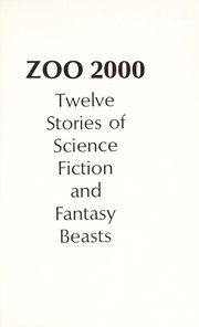 Zoo 2000; twelve stories of science fiction and fantasy beasts /