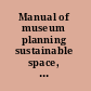 Manual of museum planning sustainable space, facilities, and operations /