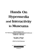 Hands on hypermedia and interactivity in museums : selected papers from the Third International Conference on Hypermedia and Interactivity in Museums (ICHIM '95 - MCN '95), San Diego, California, October 9-13, 1995 /