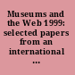 Museums and the Web 1999: selected papers from an international conference /