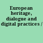 European heritage, dialogue and digital practices /