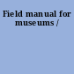 Field manual for museums /