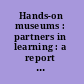 Hands-on museums : partners in learning : a report from Educational Facilities Laboratories