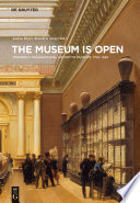 The museum is open : towards a transnational history of museums 1750-1940 /