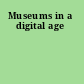 Museums in a digital age