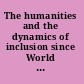 The humanities and the dynamics of inclusion since World War II