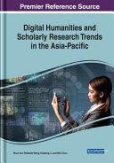 Digital humanities and scholarly research trends in the Asia-Pacific /