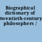 Biographical dictionary of twentieth-century philosophers /