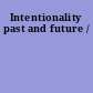 Intentionality past and future /