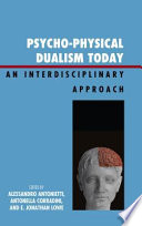 Psycho-physical dualism today an interdisciplinary approach /