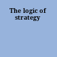 The logic of strategy