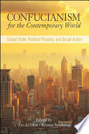 Confucianism for the contemporary world : global order, political plurality, and social action /