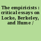 The empiricists : critical essays on Locke, Berkeley, and Hume /