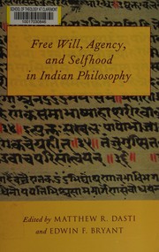Free will, agency, and selfhood in Indian philosophy /