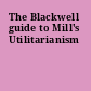 The Blackwell guide to Mill's Utilitarianism