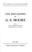 The philosophy of G.E. Moore /