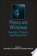 Physics and Whitehead quantum, process, and experience /