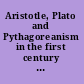 Aristotle, Plato and Pythagoreanism in the first century BC new directions for philosophy /