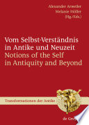 Vom selbst-verständnis in antike und neuzeit = notions of the self in antiquity and beyond