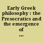 Early Greek philosophy : the Presocratics and the emergence of reason /