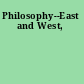 Philosophy--East and West,