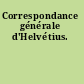 Correspondance générale d'Helvétius.