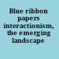 Blue ribbon papers interactionism, the emerging landscape /