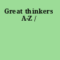 Great thinkers A-Z /