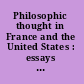 Philosophic thought in France and the United States : essays representing major trends in contemporary French and American philosophy /