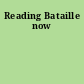 Reading Bataille now