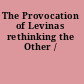 The Provocation of Levinas rethinking the Other /