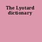 The Lyotard dictionary