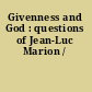 Givenness and God : questions of Jean-Luc Marion /