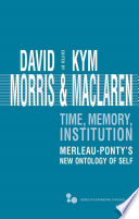 Time, memory, institution : Merleau-Ponty's new ontology of self /