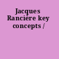 Jacques Rancière key concepts /