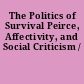 The Politics of Survival Peirce, Affectivity, and Social Criticism /