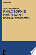 Philosophie nach Kant : Neue Wege zum Verständnis von Kants transzendental- und moralphilosophie /