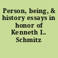 Person, being, & history essays in honor of Kenneth L. Schmitz /