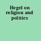 Hegel on religion and politics