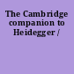 The Cambridge companion to Heidegger /