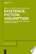 Existence, fiction, assumption : Meinongian themes and the history of Austrian philosophy /