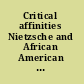 Critical affinities Nietzsche and African American thought /