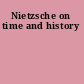 Nietzsche on time and history