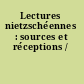 Lectures nietzschéennes : sources et réceptions /