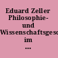 Eduard Zeller Philosophie- und Wissenschaftsgeschichte im 19. Jahrhundert /