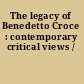 The legacy of Benedetto Croce : contemporary critical views /