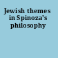 Jewish themes in Spinoza's philosophy