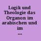 Logik und Theologie das Organon im arabischen und im lateinischen Mittelalter /