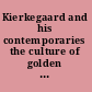 Kierkegaard and his contemporaries the culture of golden age Denmark /